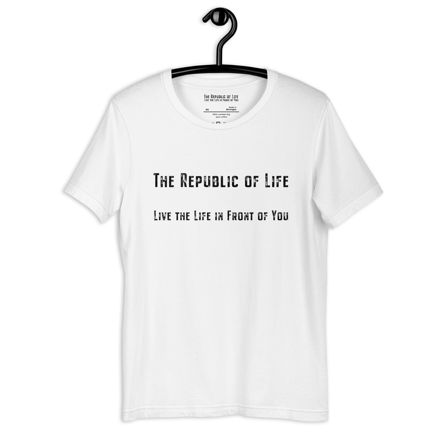The Republic of Life Live the Life in Front of You classic T